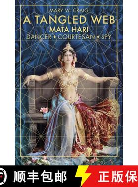 【3-4周达】A Tangled Web: Mata Hari: Dancer, Courtesan, Spy [9780750989190]