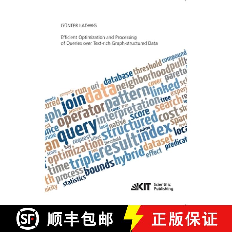 【2-3周达】Efficient Optimization and Processing of Queries over Text-rich Graph-structured Data [9783731500155]