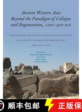 【3-4周达】Ancient Western Asia Beyond the Paradigm of Collapse and Regeneration (1200-900 BCE): Proc... [9781479834624]