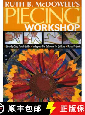 【3-4周达】Ruth B. McDowell's Piecing Workshop: Step-By-Step Visual Guide Indispensable Reference for... [9781571203748]
