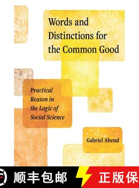 现货 共同利益下的话语与划分 Words and Distinctions for the Common Good: Practical Reason in the Logic... [9780691247052]