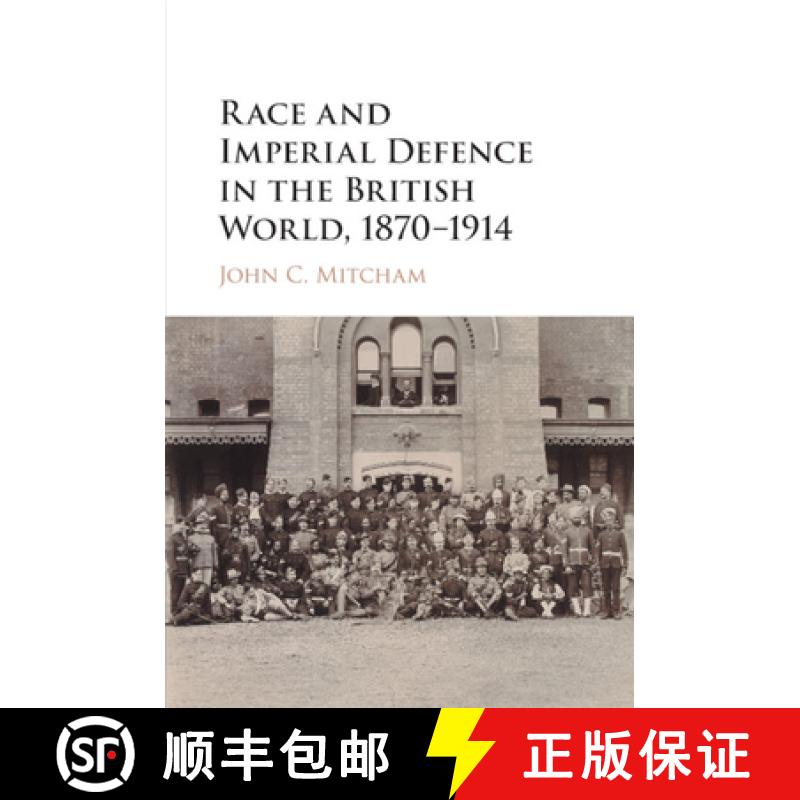 【3-4周达】CUP Race and Imperial Defence in the British World, 1870–1914 [9781316503959]