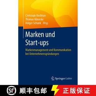 【3-4周达】Marken und Start-ups : Markenmanagement und Kommunikation bei Unternehmensgründungen [9783658245856]