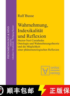 【3-4周达】Wahrnehmung, Indexikalität und Reflexion：Hector-Neri Castañedas Ontologie und Wahrnehmu... [9783110325010]
