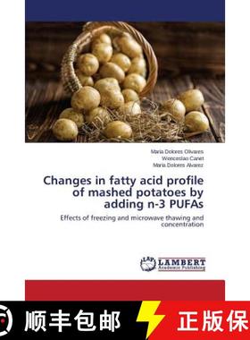 预订 Changes in fatty acid profile of mashed potatoes by adding n-3 PUFAs [9783659664458]