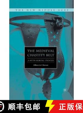 【3-4周达】The Medieval Chastity Belt : A Myth-Making Process [9781349536276]