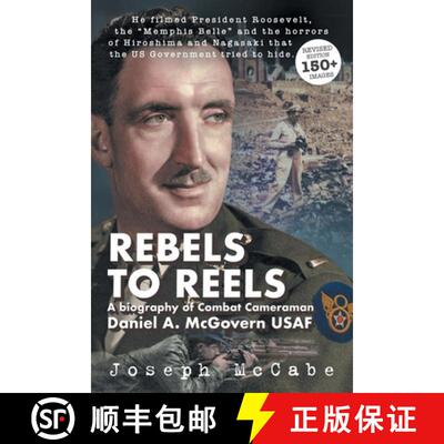 【3-4周达】Rebels to Reels   : A biography of Combat Cameraman Daniel A. McGovern USAF [9781739800901]