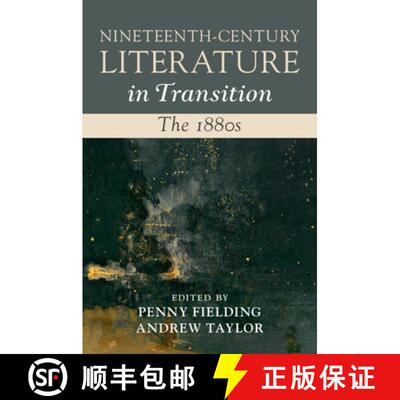 预订 精装 Nineteenth-Century Literature in Transition: The 1880s: - Nineteenth-Century Literature in ... [9781107181908]