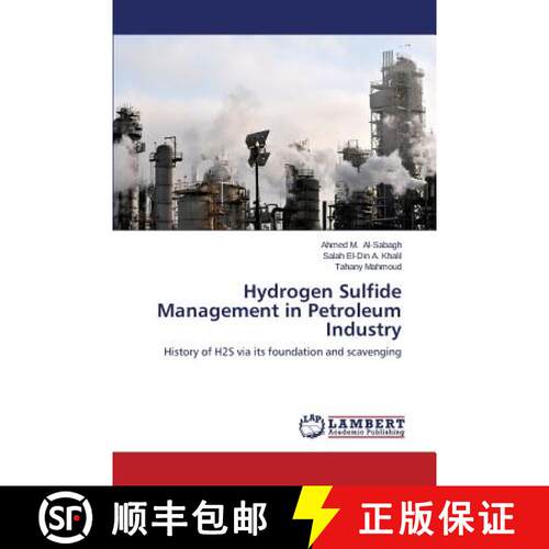 【3-4周达】Hydrogen Sulfide Management in Petroleum Industry: History of H2S via its foundation and s... [9783659469435]
