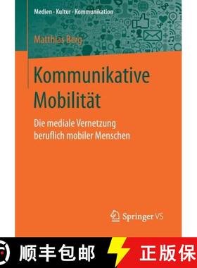 【3-4周达】Kommunikative Mobilität : Die mediale Vernetzung beruflich mobiler Menschen [9783658159405]