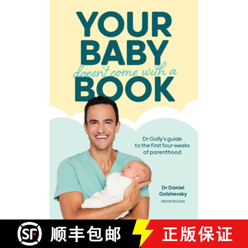 【3-4周达】Your Baby Doesn't Come with a Book: Dr Golly's Guide to the First Four Weeks of Parenthood [9781761212888]