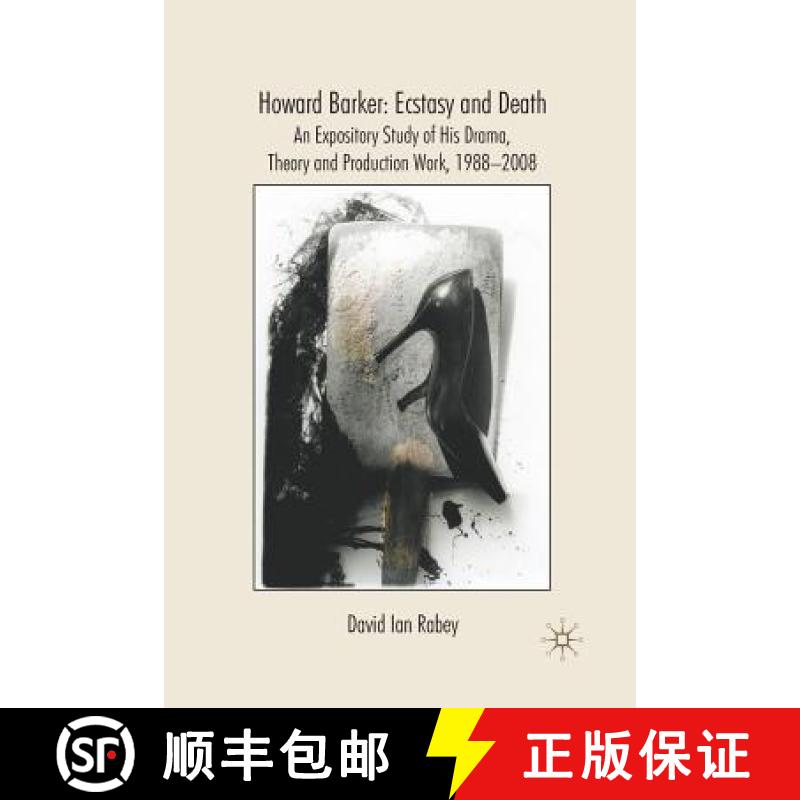 【4周达】Howard Barker: Ecstasy and Death: An Expository Study of His Drama, Theory and Production Wo... [9781349544363]
