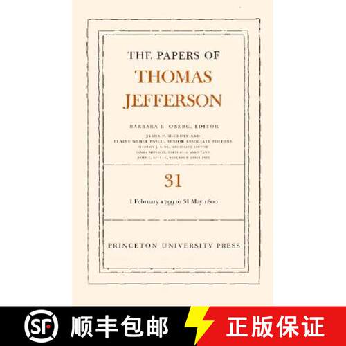 【3-4周达】精装 Papers of Thomas Jefferson, Volume 31: 1 February 1799 to 31 May 1800 - The Papers of... [9780691118956]