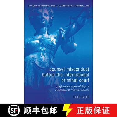 【3-4周达】Counsel Misconduct before the International Criminal Court: Professional Responsibility in... [9781849463171]