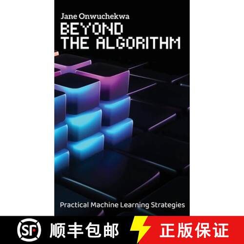 【3-4周达】精装 Beyond The Algorithm: Practical Machine Learning Strategies [9782982207028]