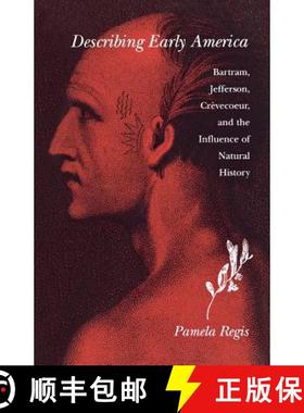 【3-4周达】Describing Early America: Bartram, Jefferson, Crevècoeur, and the Influence of Natural Hi... [9780812216868]