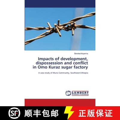 【3-4周达】Impacts of development, dispossession and conflict in Omo Kuraz sugar factory [9786207653881]