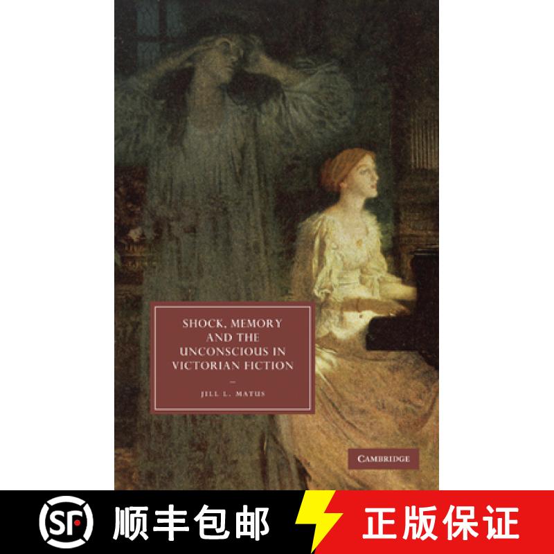 【3-4周达】Shock, Memory and the Unconscious in Victorian Fiction: - Shock, Memory and the Unconsciou... [9780521760249]