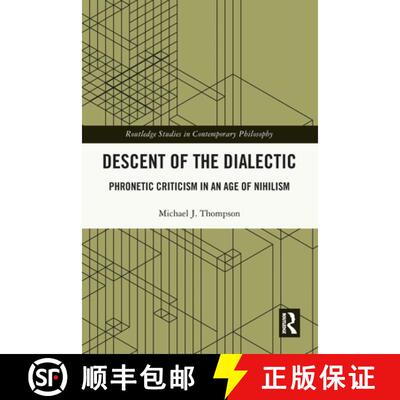 【3-4周达】Descent of the Dialectic: Phronetic Criticism in an Age of Nihilism [9781032017143]