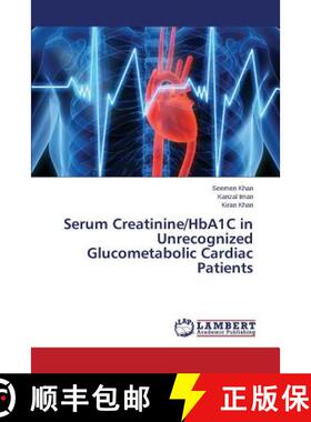预订 Serum Creatinine/HbA1C in Unrecognized Glucometabolic Cardiac Patients [9783659483899]
