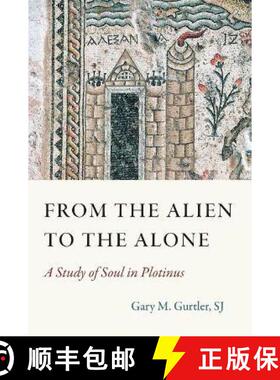 【3-4周达】From the Alien to the Alone: A Study of Soul in Plotinus [9780813234519]