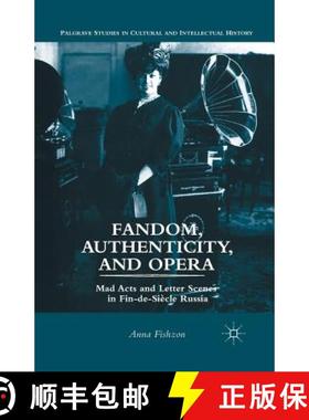 【3-4周达】Fandom, Authenticity, and Opera : Mad Acts and Letter Scenes in Fin-de-Siècle Russia [9781349438204]