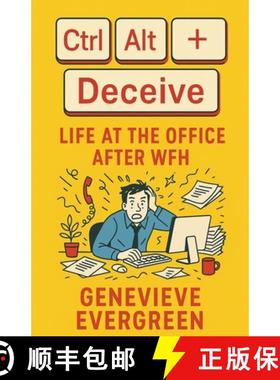【3-4周达】Ctrl + Alt + Deceive: Life at the Office After WFH [9798230620013]