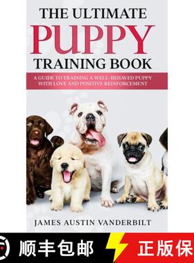 【3-4周达】The Ultimate Puppy Training Book - A guide to training a well-behaved puppy with love and ... [9798985897319]