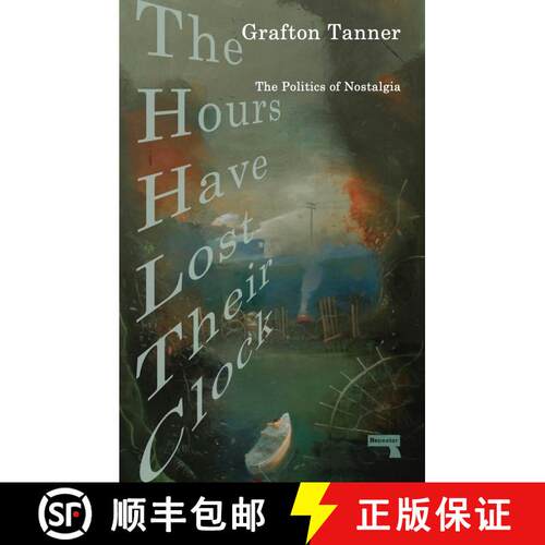 【3-4周达】The Hours Have Lost Their Clock – The Politics of Nostalgia [9781913462444]