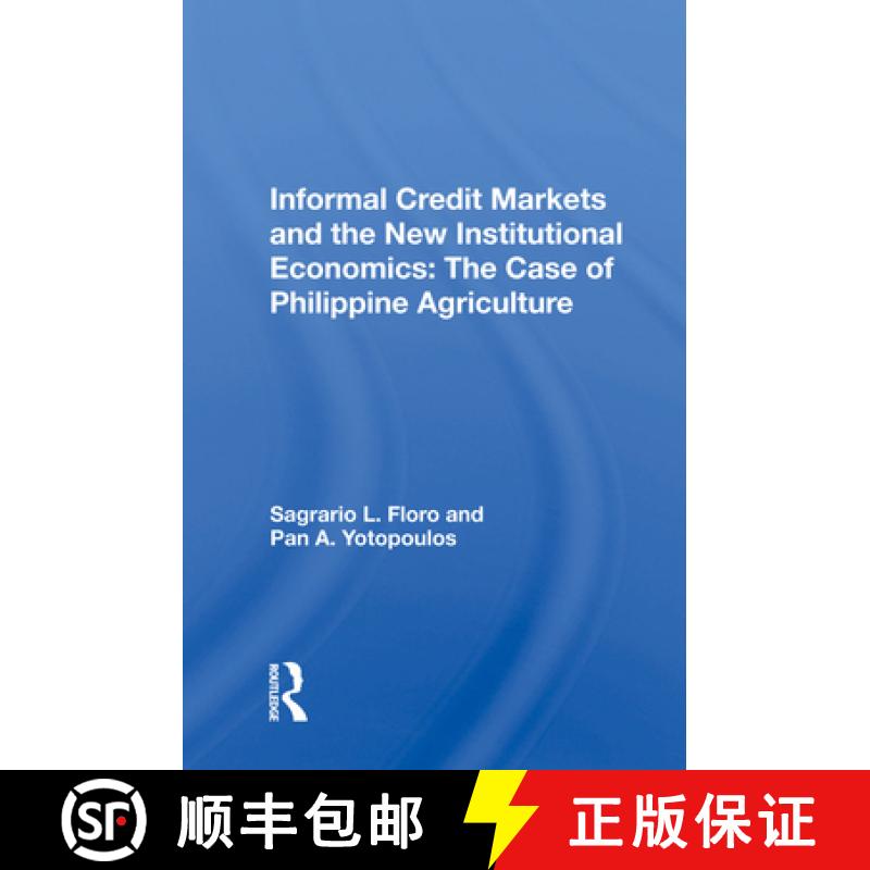 【3-4周达】Informal Credit Markets and the New Institutional Economics: The Case of Philippine Agricu... [9780367016050]