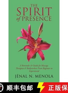 【2-3周达】The Spirit Of Presence: A Reminder & Guide for Massage Therapists & Bodyworkers From Begin... [9781504376150]