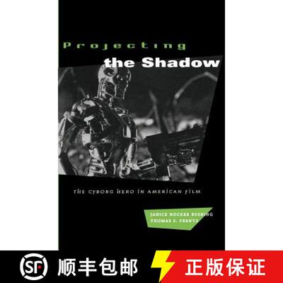 【3-4周达】Projecting the Shadow – The Cyborg Hero in American Film [9780226731674]