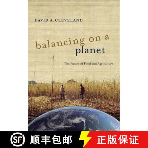 【3-4周达】Balancing on a Planet: The Future of Food and Agriculture Volume 46 (First Edition) [9780520277427]