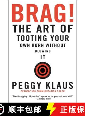 【3-4周达】Brag!: The Art of Tooting Your Own Horn Without Blowing It [9780446692786]