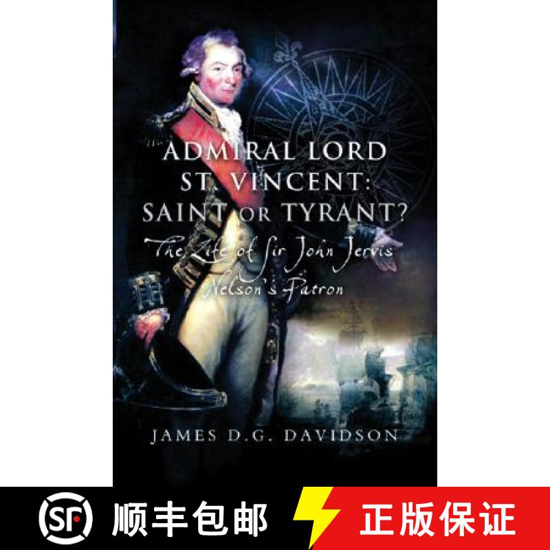 【3-4周达】Admiral Lord St. Vincent - Saint or Tyrant?: The Life of Sir John Jervis, Nelson's Patron [9781844153862]