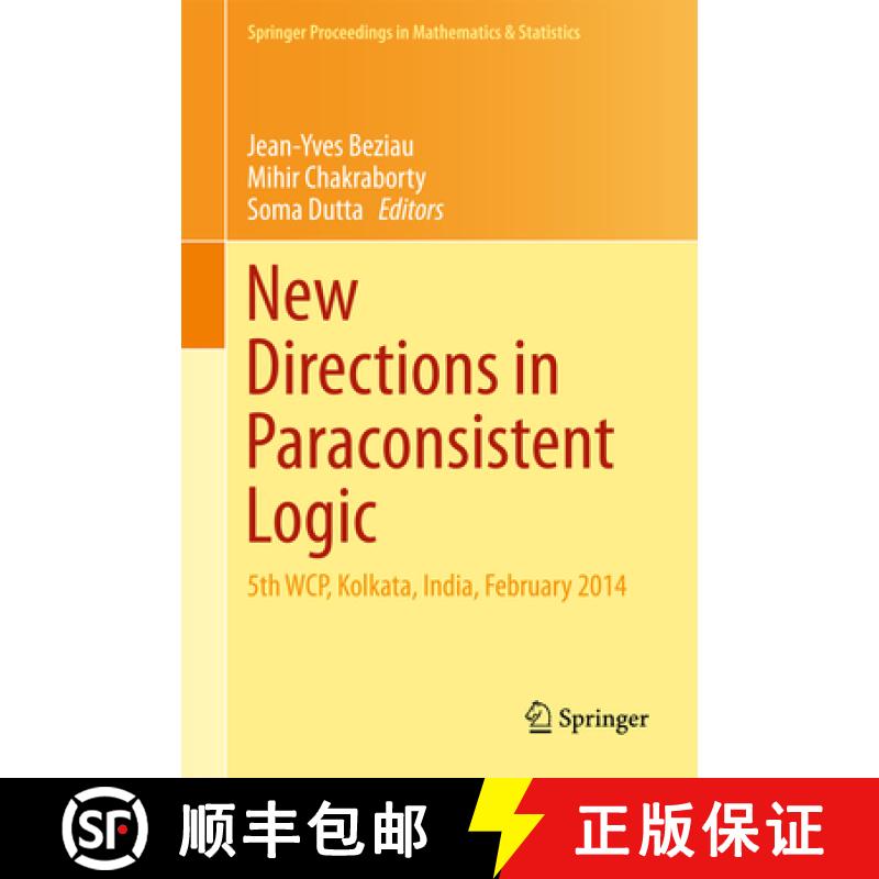 【3-4周达】New Directions in Paraconsistent Logic: 5th Wcp, Kolkata, India, February 2014 [9788132227175]