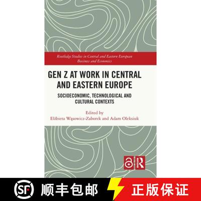 【3-4周达】精装 Gen Z at Work in Central and Eastern Europe: Socioeconomic, Technological and Cultura... [9781041088219]