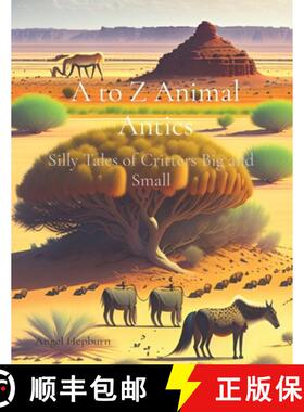 【3-4周达】A to Z Animal Antics: Silly Tales of Critters Big and Small [9781739014247]