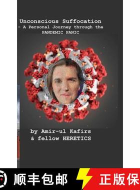 预订 Unconscious Suffocation - A Personal Journey through the PANDEMIC PANIC [9780578774060]