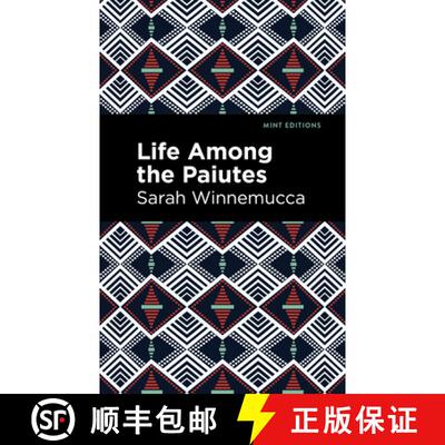 【3-4周达】Life Among the Paiutes : Their Wrongs and Claims [9781513283401]
