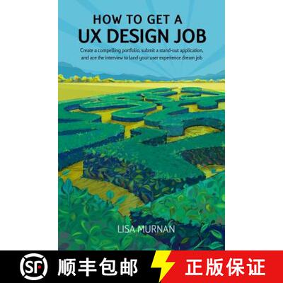 【3-4周达】How to Get a UX Design Job: Create a Compelling Portfolio, Submit a Stand-Out Application,... [9780988630420]