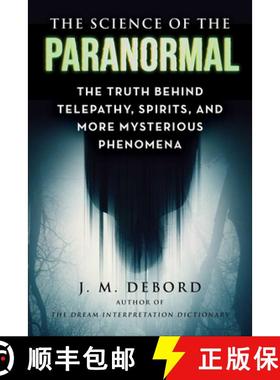 【3-4周达】The Science of the Paranormal : The Truth Behind Telepathy, ESP, Reincarnation, and More M... [9781510778160]