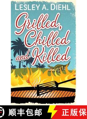 预订 Grilled, Chilled and Killed: Book 2 in the Big Lake Murder Mysteries [9780997234930]