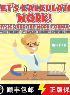 预订 Let's Calculate Work! Physics And The Work Formula Physics for Kids - 5th Grade | Children's Phy... [9798869430977]