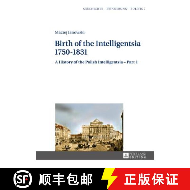 【3-4周达】Birth of the Intelligentsia - 1750-1831 : A History of the Polish Intelligentsia - Part 1,... [9783631623756]