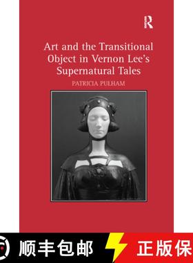 【3-4周达】Art and the Transitional Object in Vernon Lee's Supernatural Tales [9781138383739]