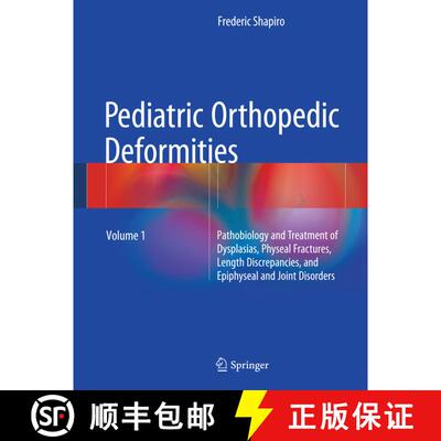 【3-4周达】精装 Pediatric Orthopedic Deformities, Volume 1: Pathobiology and Treatment of Dysplasias,... [9783319205281]