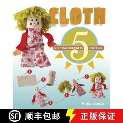 【3-4周达】Cloth: 5 Step Handicrafts for Kids: 5-Step Handicrafts for Kids [9780764356452]