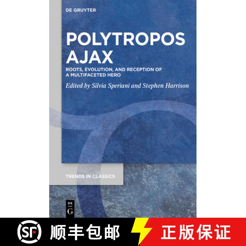 【3-4周达】Polytropos Ajax: Roots, Evolution, and Reception of a Multifaceted Hero [9783111450353]