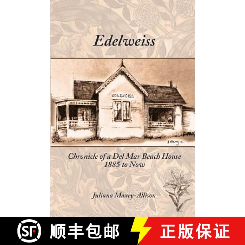 【3-4周达】Edelweiss: Chronicle of a Del Mar Beach House, 1885 to Now [9780997003208]
